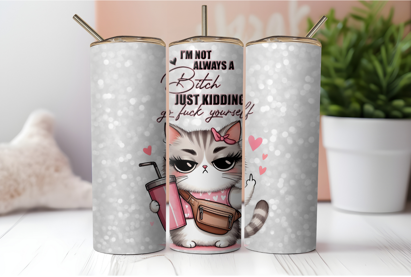 3 Funny Sarcastic Sublimation Tumbler Wraps. Cartoon Cat With Quote..."Im Not Always A Bitch, Just kidding, Go Fuck Yourself."