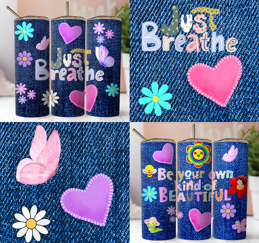 Boho Inspirational Feel Good Sublimation Tumbler Wrap.Jean With Quotes Just Breathe And Be Your Own... Beautiful.Hearts, Flowers Butterflies