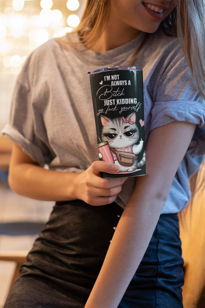 3 Funny Sarcastic Sublimation Tumbler Wraps.  Cartoon Cat With Quote..."Im Not Always A Bitch, Just kidding, Go Fuck Yourself."